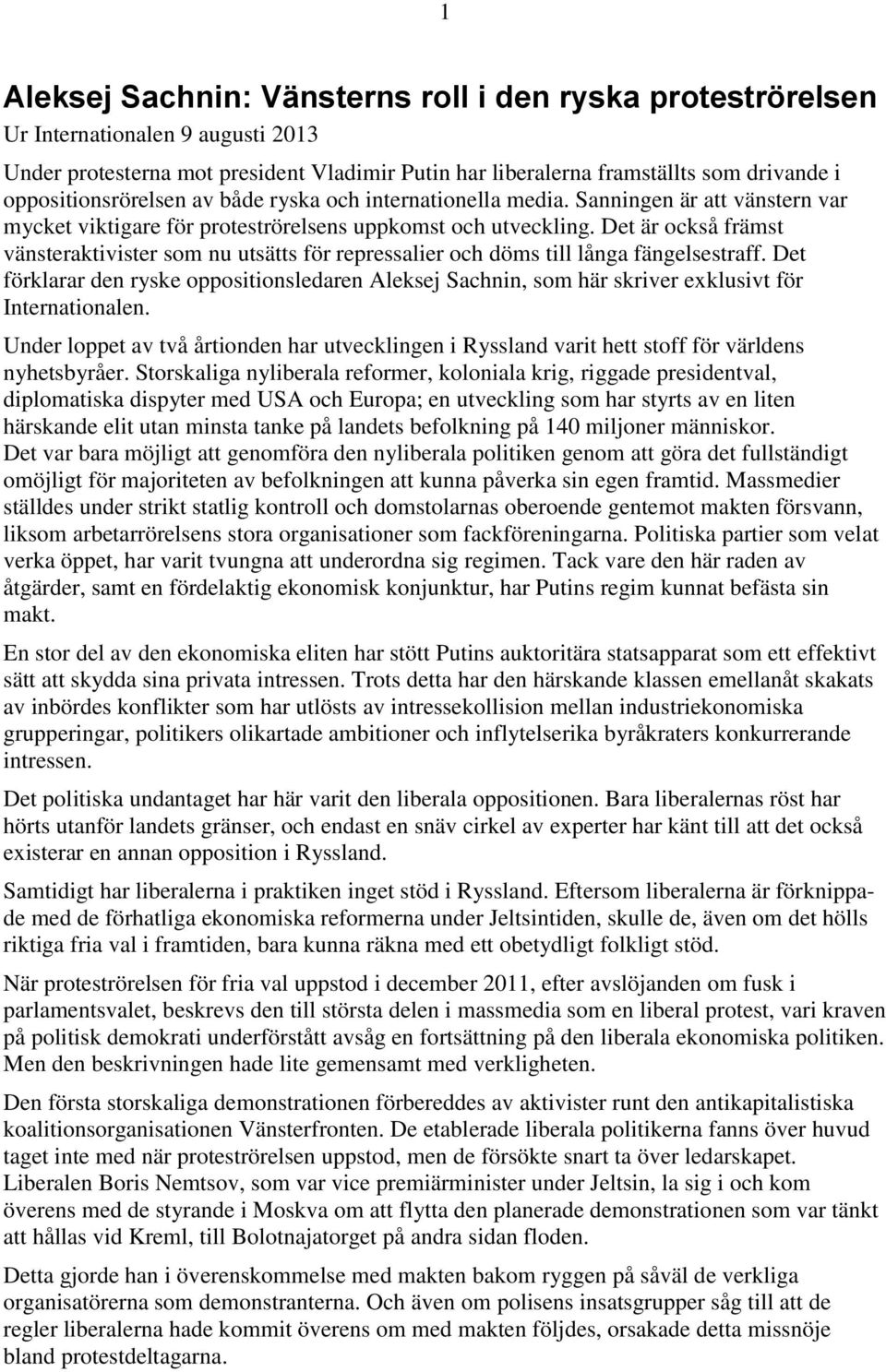 Det är också främst vänsteraktivister som nu utsätts för repressalier och döms till långa fängelsestraff.