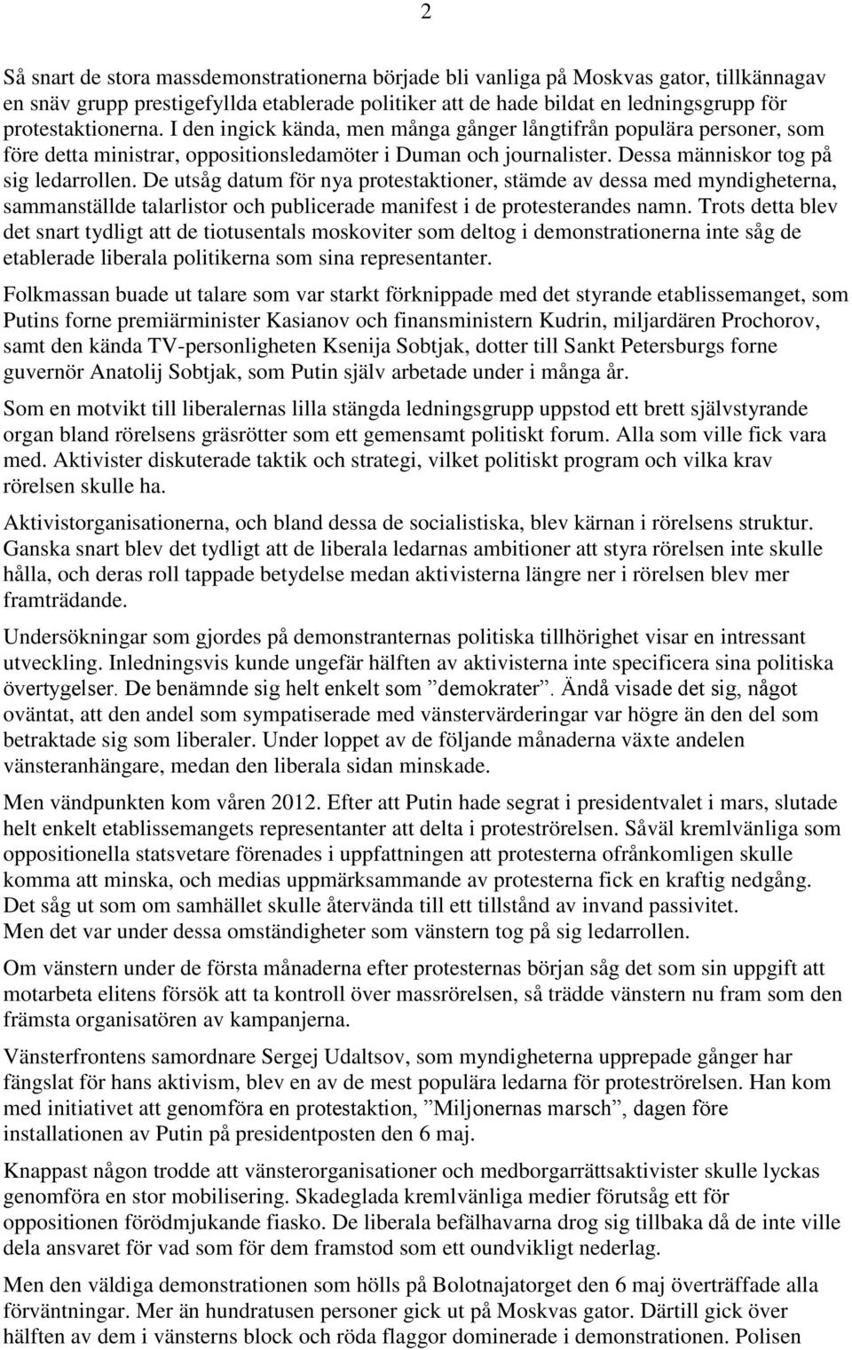 De utsåg datum för nya protestaktioner, stämde av dessa med myndigheterna, sammanställde talarlistor och publicerade manifest i de protesterandes namn.