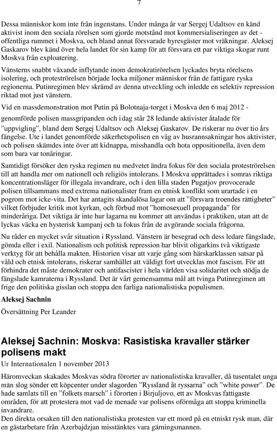 mot vräkningar. Aleksej Gaskarov blev känd över hela landet för sin kamp för att försvara ett par viktiga skogar runt Moskva från exploatering.