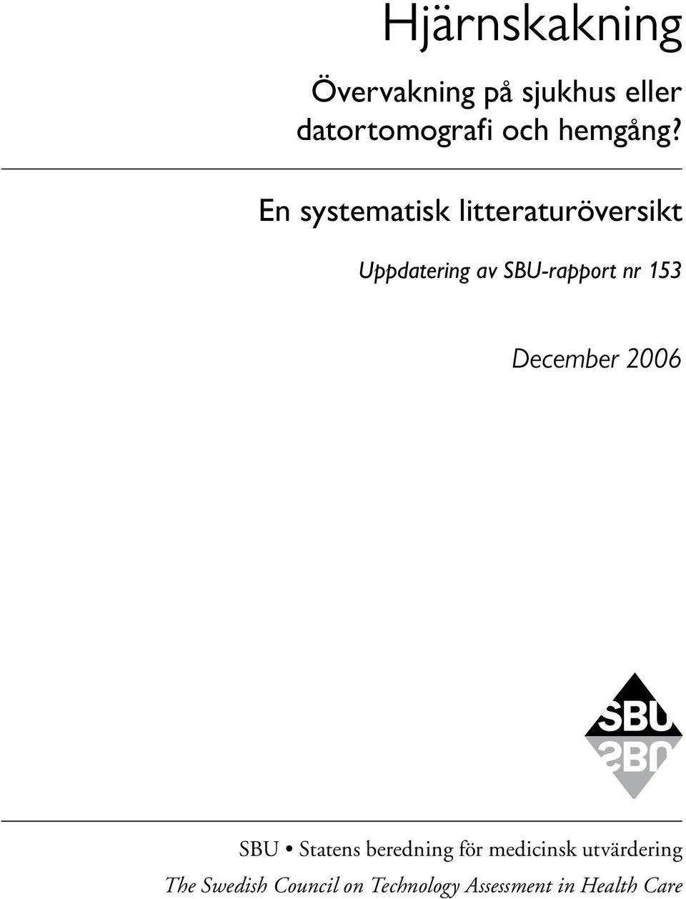 En systematisk litteraturöversikt Uppdatering av SBU-rapport nr
