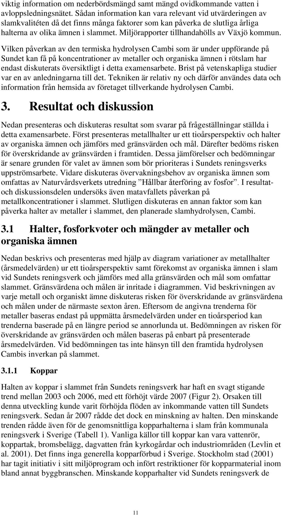 Miljörapporter tillhandahölls av Växjö kommun.