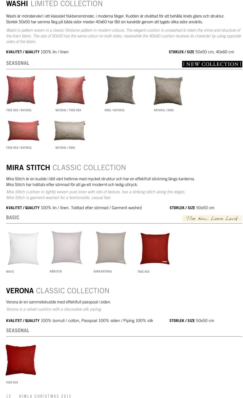 The elegant cushion is unwashed to retain the shine and structure of the linen fabric.