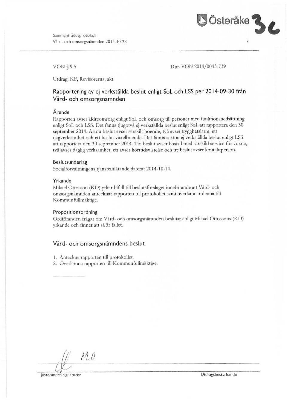 omsorg till personer med funktionsnedsättning enligt SoL och LSS.