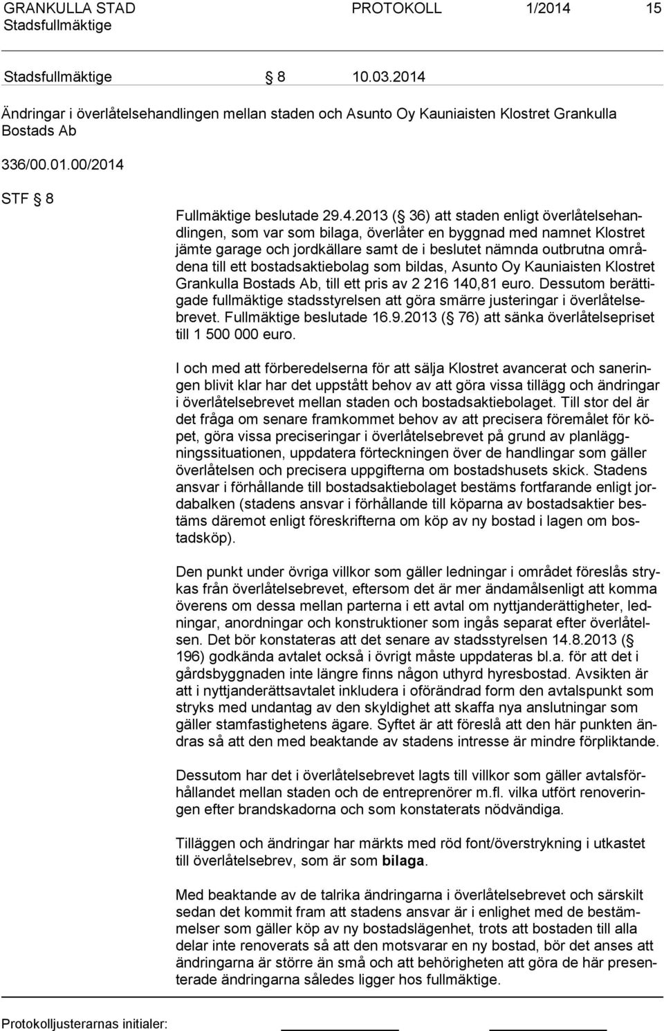 Ändringar i överlåtelsehandlingen mellan staden och Asunto Oy Kauniaisten Klostret Grankulla Bostads Ab 336/00.01.00/2014 