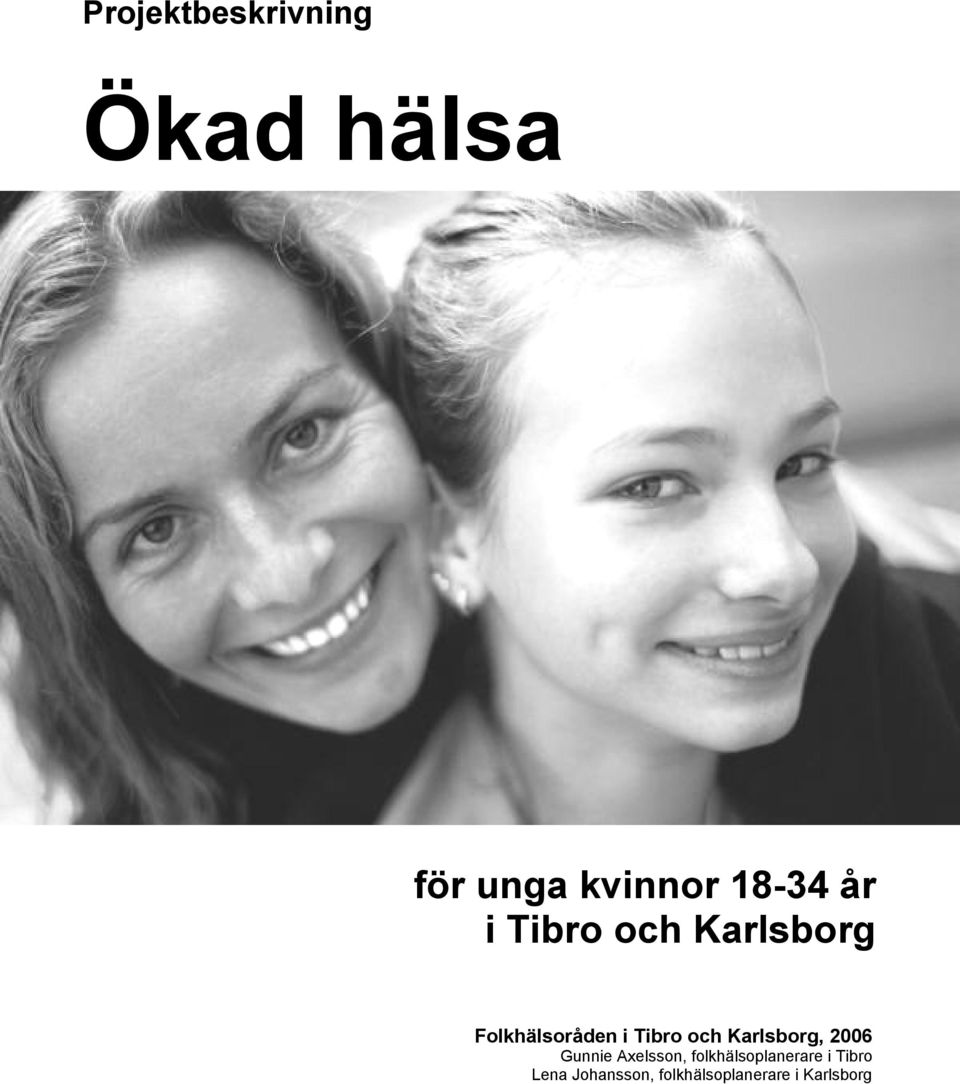 Karlsborg, 2006 Gunnie Axelsson, folkhälsoplanerare