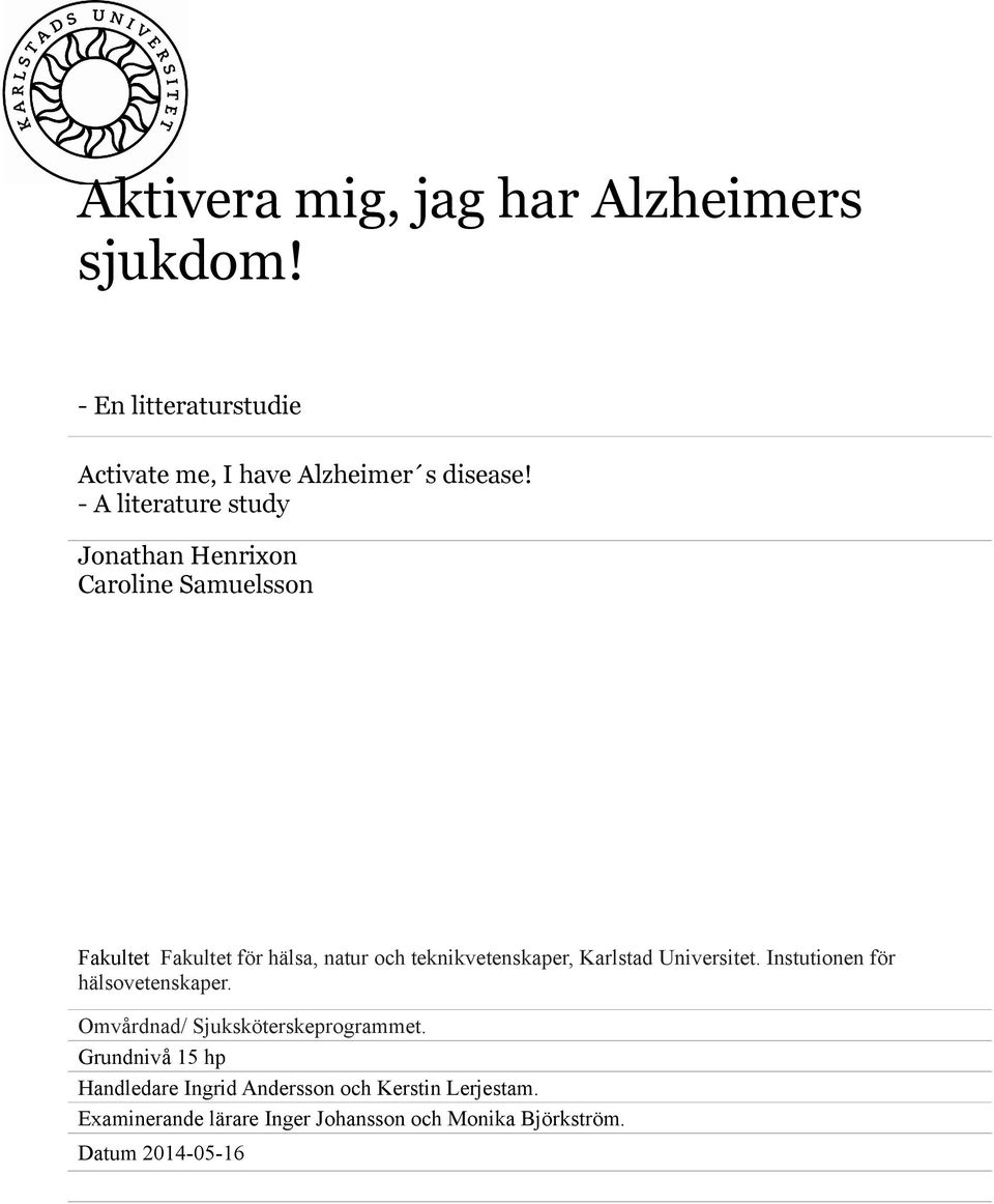 teknikvetenskaper, Karlstad Universitet. Instutionen för hälsovetenskaper. Omvårdnad/ Sjuksköterskeprogrammet.