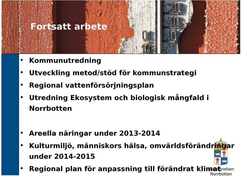 Norrbotten Areella näringar under 2013-2014 Kulturmiljö, människors hälsa,