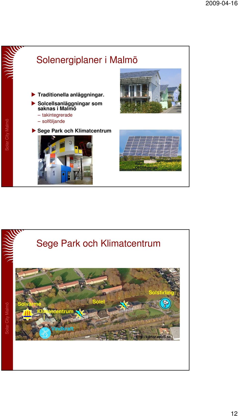 Sege Park och Klimatcentrum Foto: DEGERenergie Sege Park och