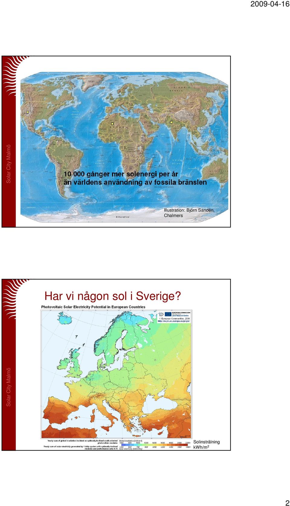 vi någon sol i Sverige?