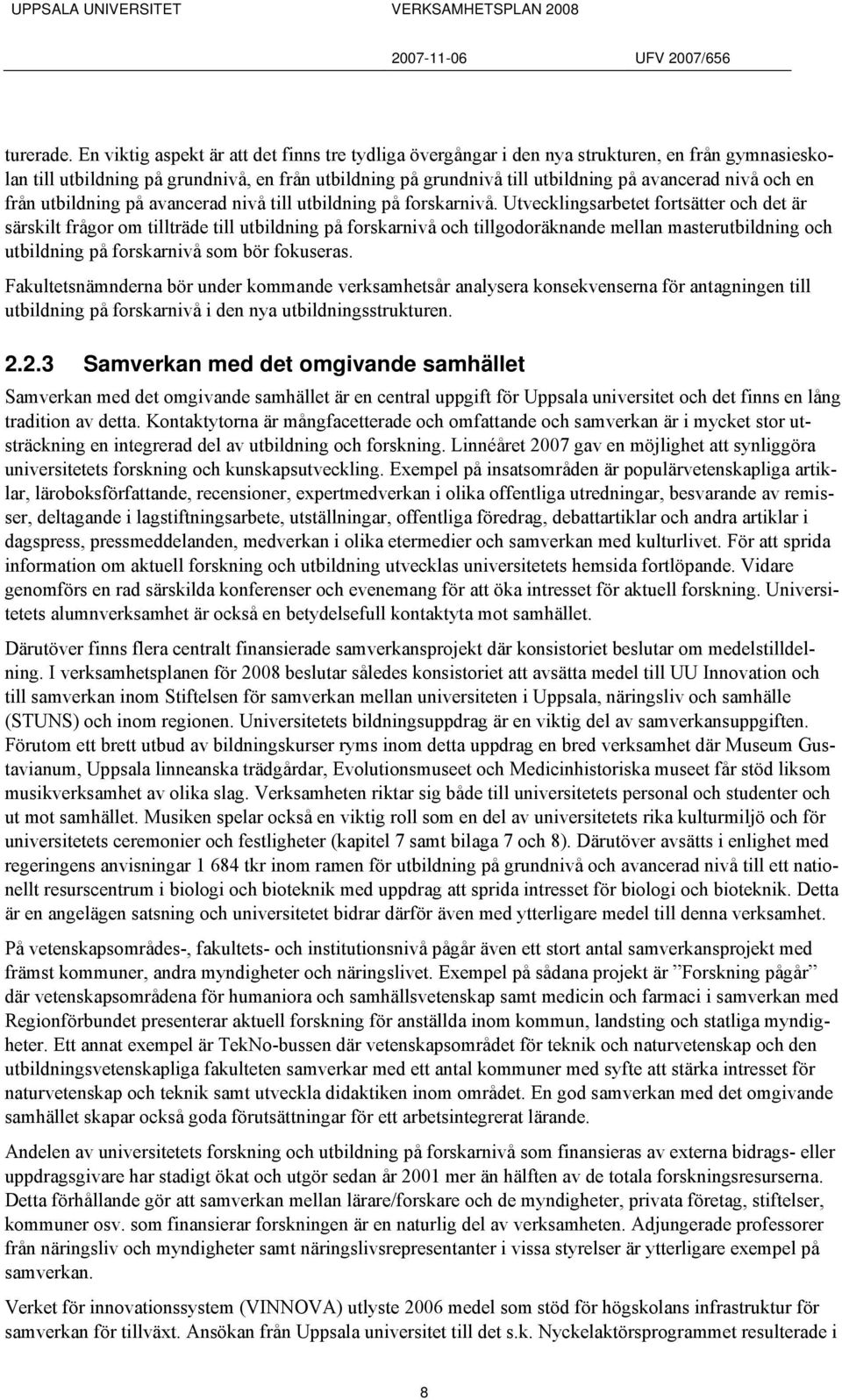 och en från utbildning på avancerad nivå till utbildning på forskarnivå.