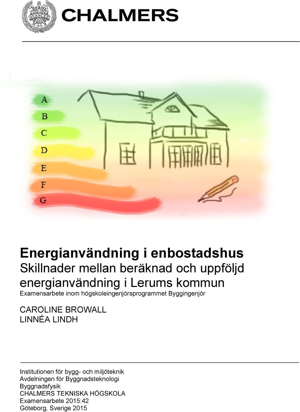 BROWALL LINNÉA LINDH Institutionen för bygg- och miljöteknik Avdelningen för