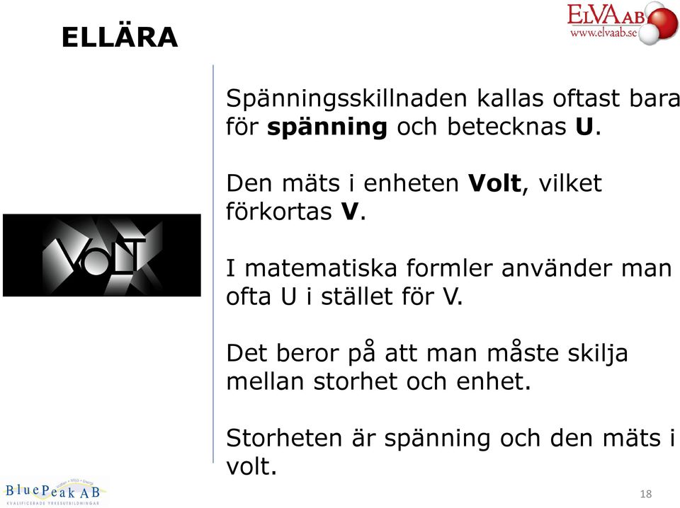 I matematiska formler använder man ofta U i stället för V.