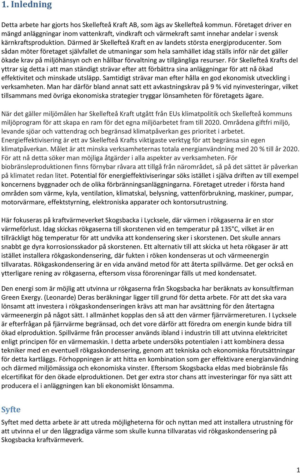 Därmed är Skellefteå Kraft en av landets största energiproducenter.