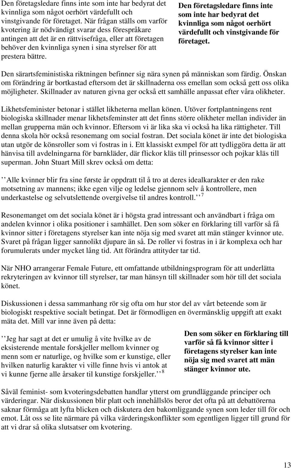bättre.  Den särartsfeministiska riktningen befinner sig nära synen på människan som färdig.