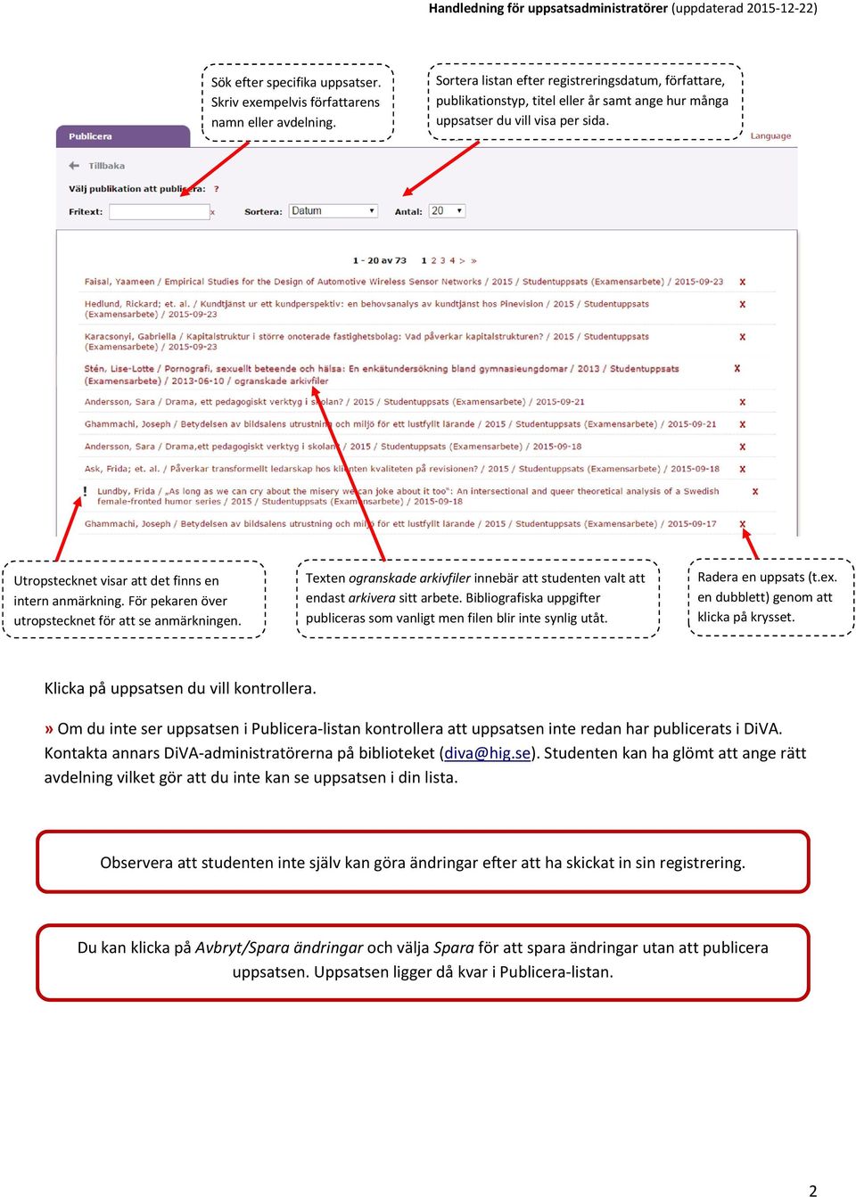 För pekaren över utropstecknet för att se anmärkningen. Texten ogranskade arkivfiler innebär att studenten valt att endast arkivera sitt arbete.