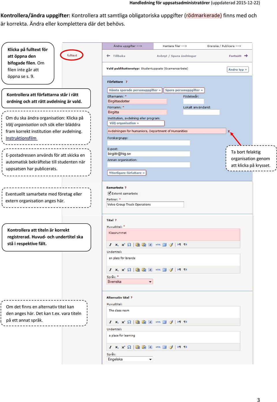 Om du ska ändra organisation: Klicka på Välj organisation och sök eller bläddra fram korrekt institution eller avdelning.