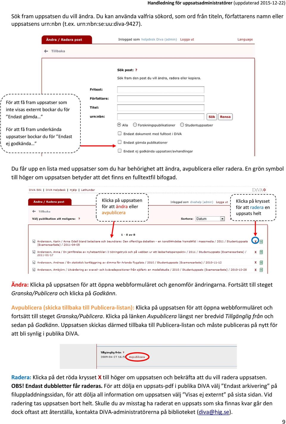 behörighet att ändra, avpublicera eller radera. En grön symbol till höger om uppsatsen betyder att det finns en fulltextfil bifogad.