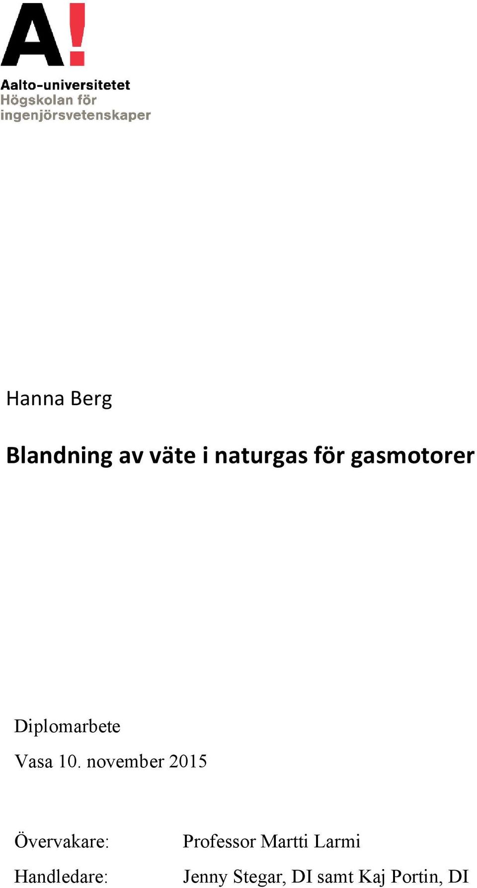 november 2015 Övervakare: Handledare: