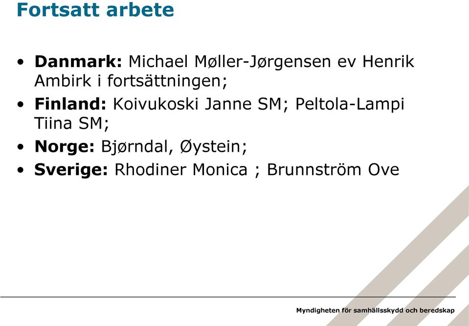 Koivukoski Janne SM; Peltola-Lampi Tiina SM; Norge: