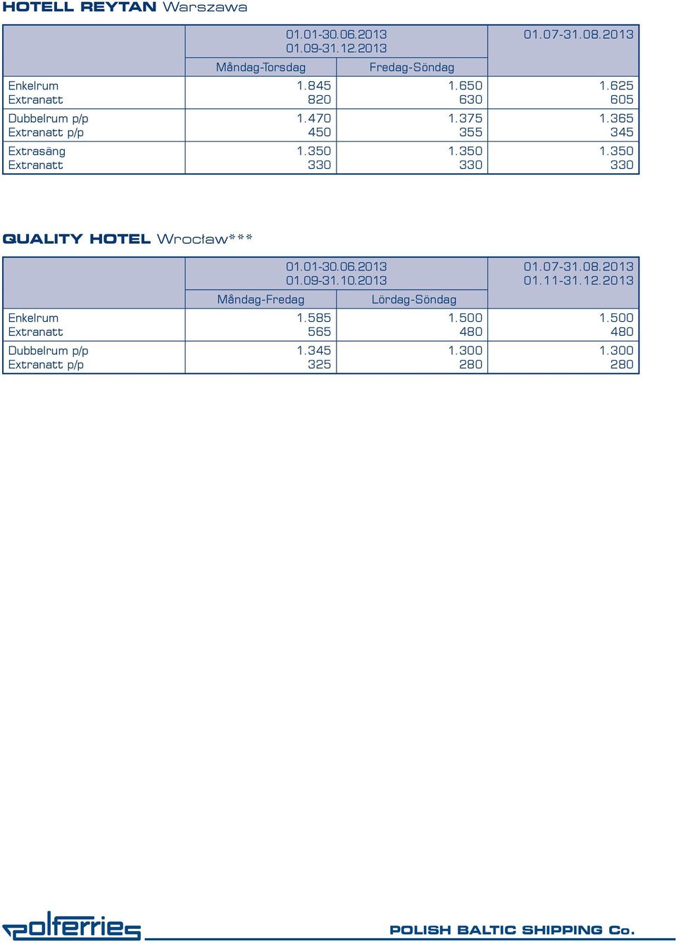 625 1.365 345 QUALITY HOTEL Wrocław*** p/p 01.01-30.06.2013 01.09-31.10.