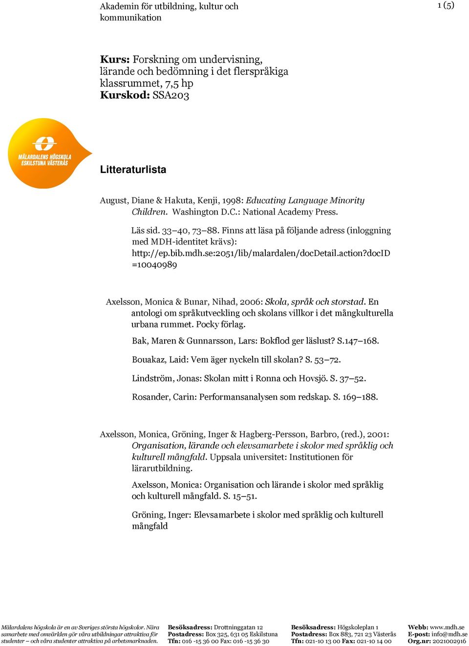 Finns att läsa på följande adress (inloggning med MDH-identitet krävs): http://ep.bib.mdh.se:2051/lib/malardalen/docdetail.action?