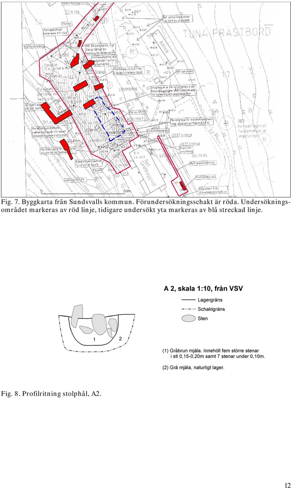 Undersökningsområdet markeras av röd linje, tidigare