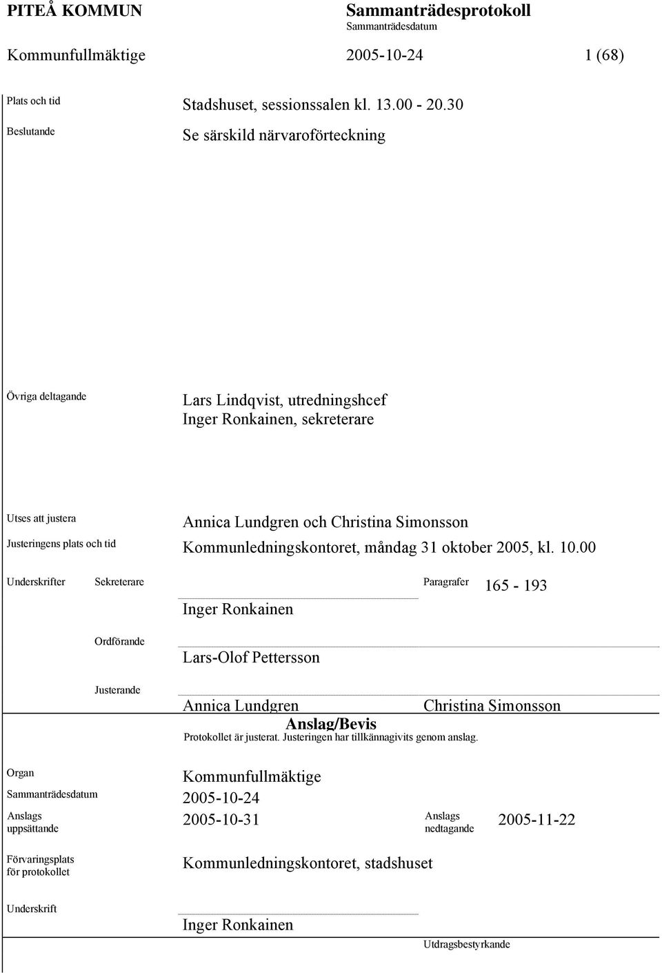 plats och tid Kommunledningskontoret, måndag 31 oktober 2005, kl. 10.