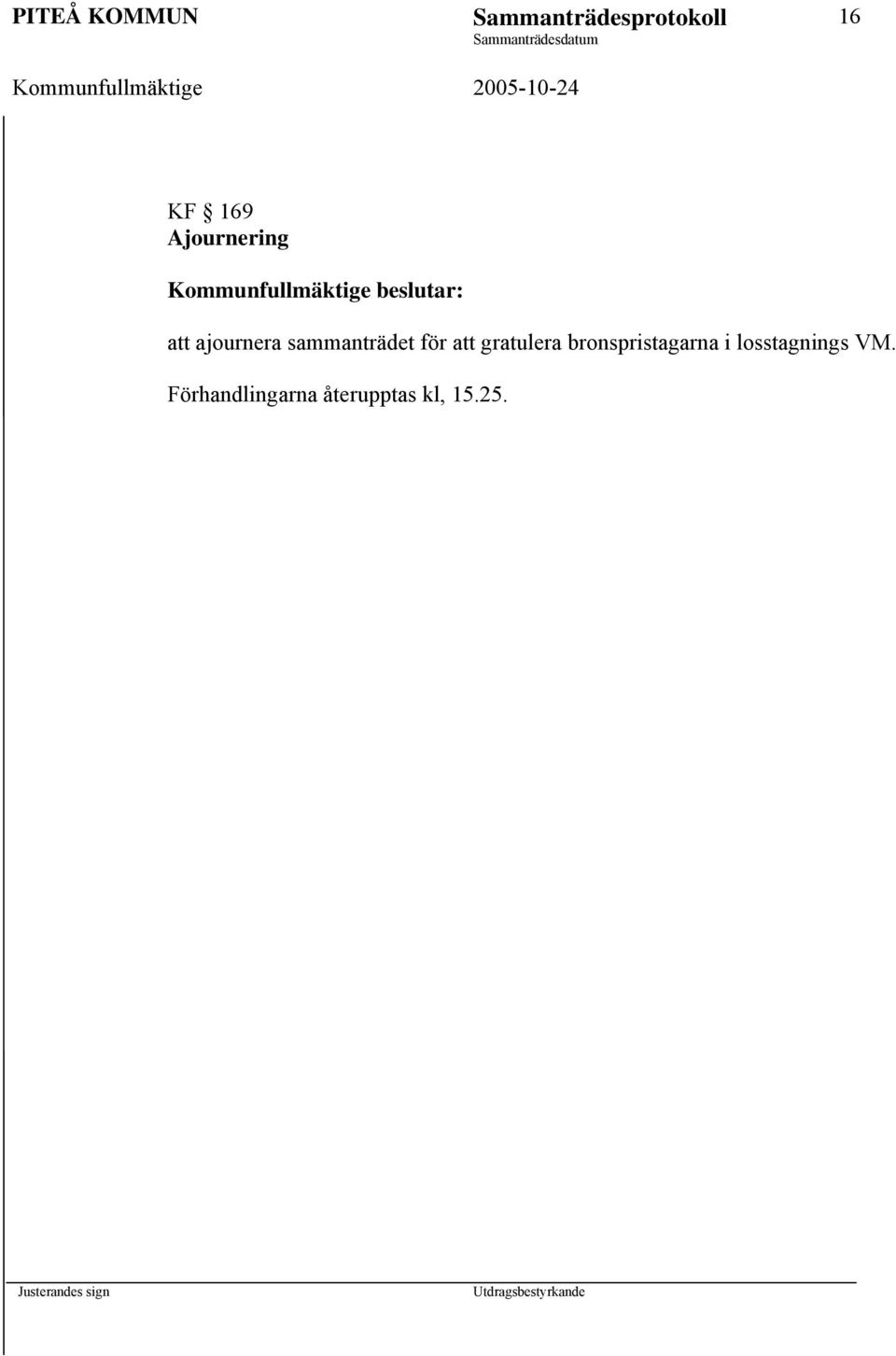ajournera sammanträdet för att gratulera