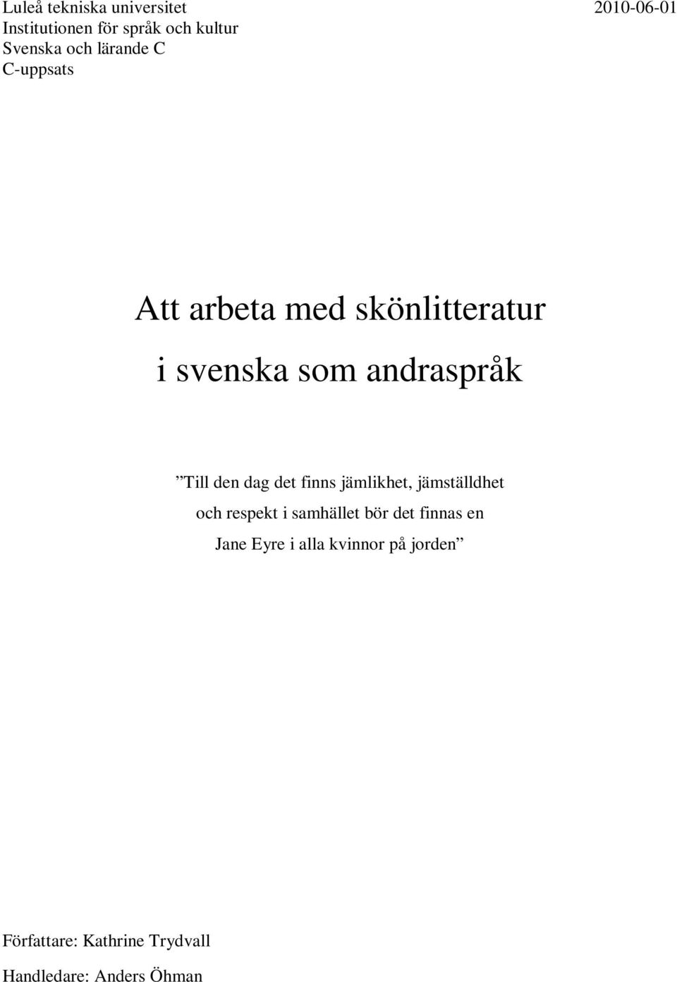 dag det finns jämlikhet, jämställdhet och respekt i samhället bör det finnas en Jane