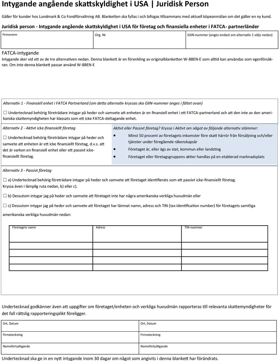 Juridisk person - Intygande angående skattskyldighet i USA för företag och finansiella enheter i FATCA- partnerländer Firmanamn Org.