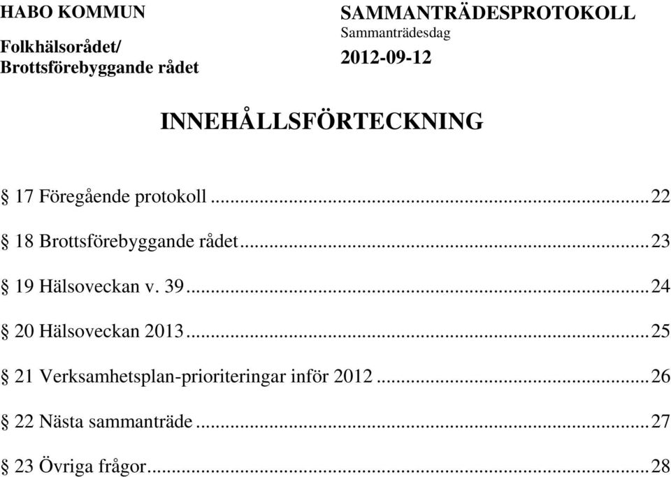 .. 25 21 Verksamhetsplan-prioriteringar inför 2012.