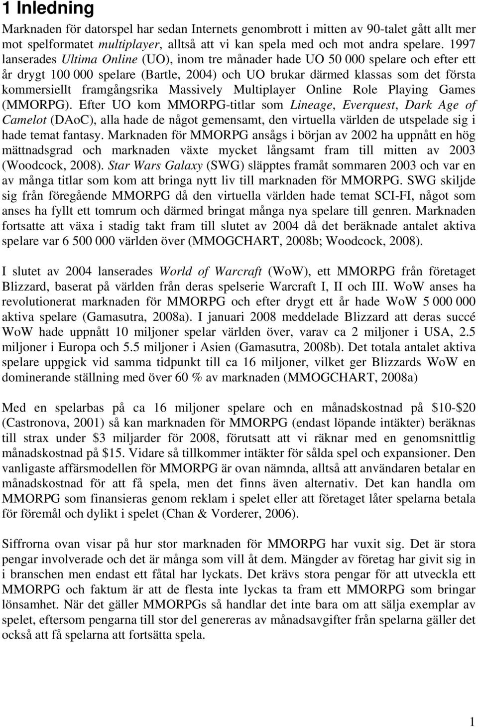 framgångsrika Massively Multiplayer Online Role Playing Games (MMORPG).