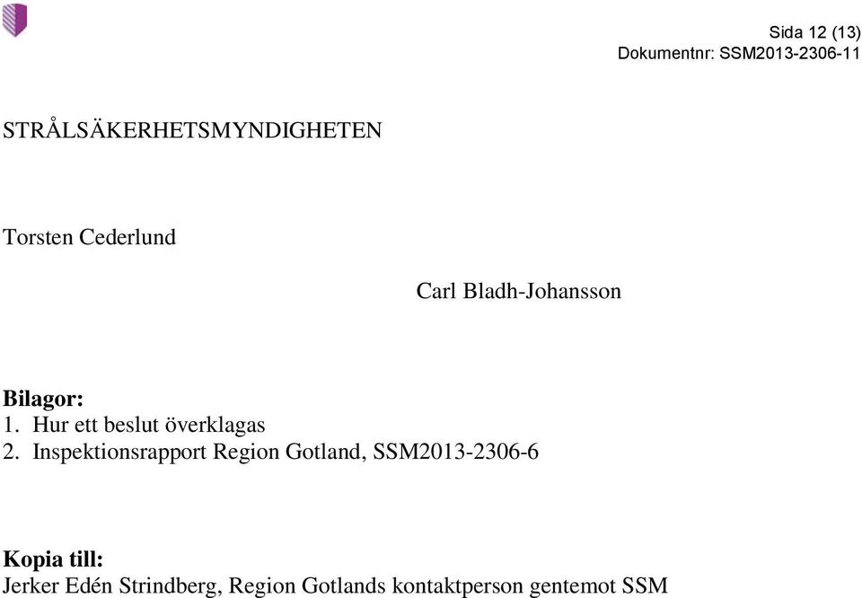 Inspektionsrapport Region Gotland, SSM2013-2306-6 Kopia till: