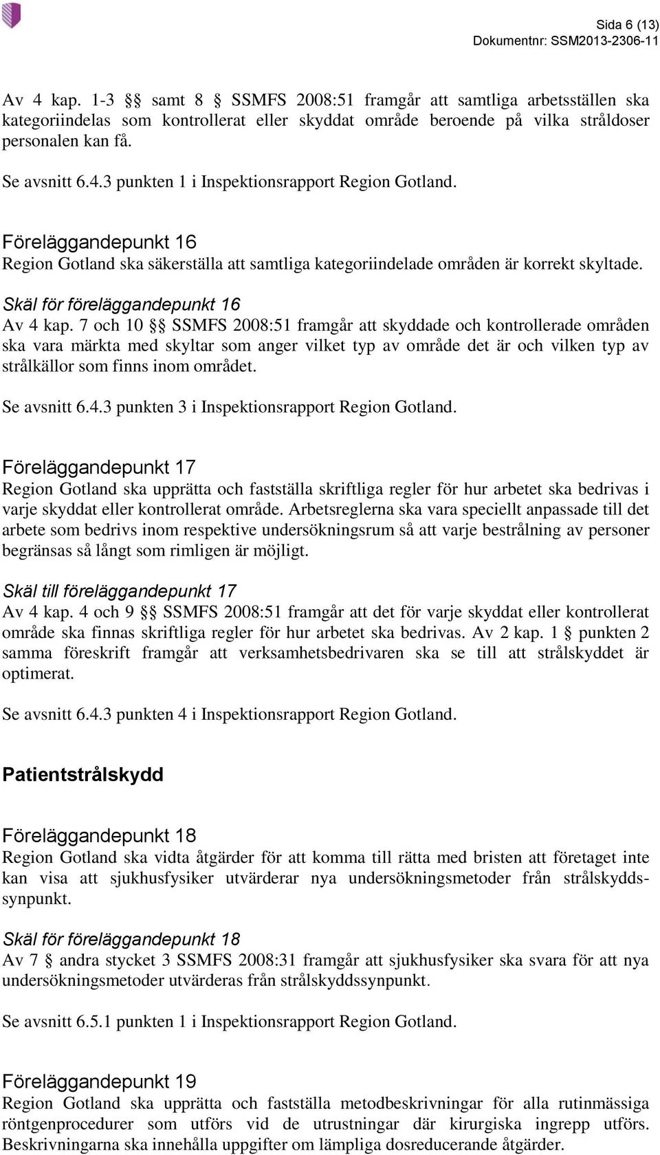 Skäl för föreläggandepunkt 16 Av 4 kap.