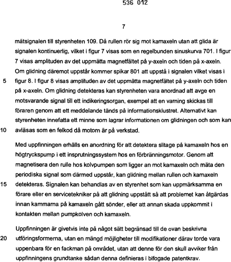 !figur 8 visas amplituden av det uppmätta magnetfältet på y-axeln och tiden på x-axeln.