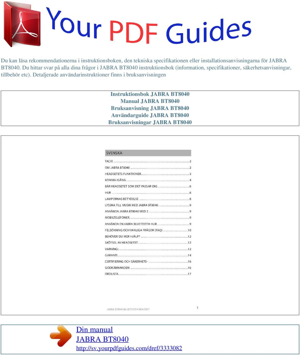 Du hittar svar på alla dina frågor i instruktionsbok (information, specifikationer,