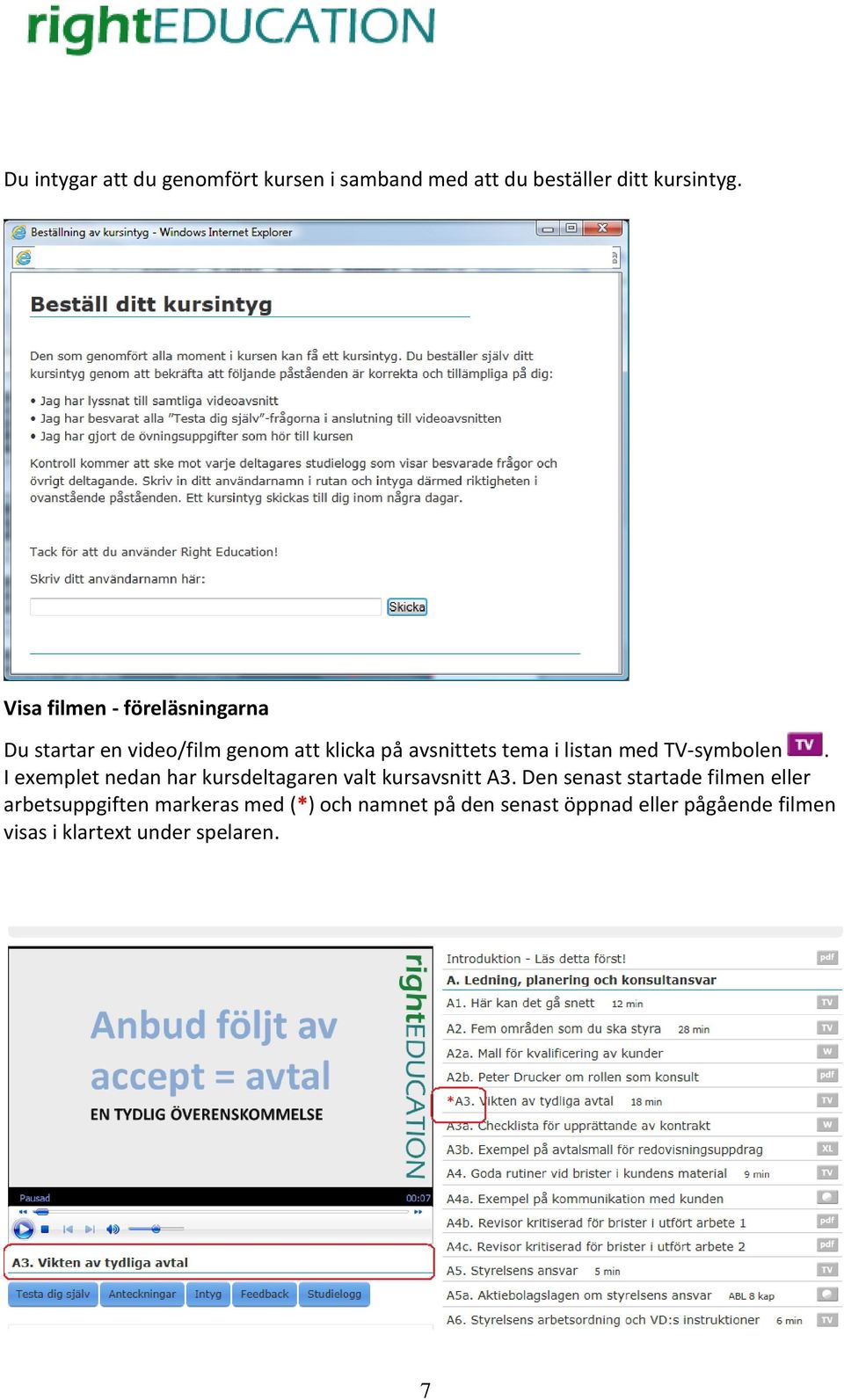med TV-symbolen. I exemplet nedan har kursdeltagaren valt kursavsnitt A3.