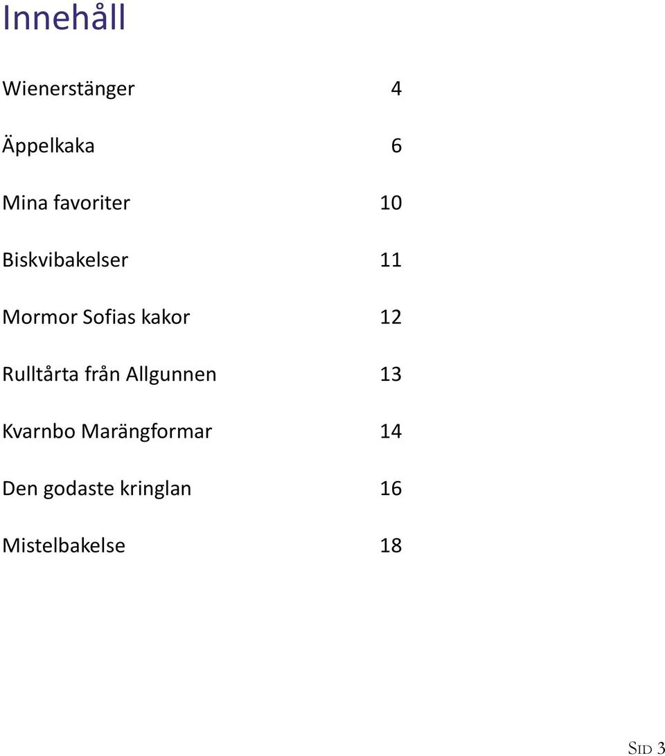 kakor 12 Rulltårta från Allgunnen 13 Kvarnbo