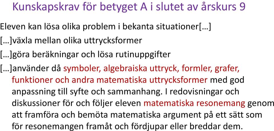 och andra matematiska uttrycksformer med god anpassning till syfte och sammanhang.