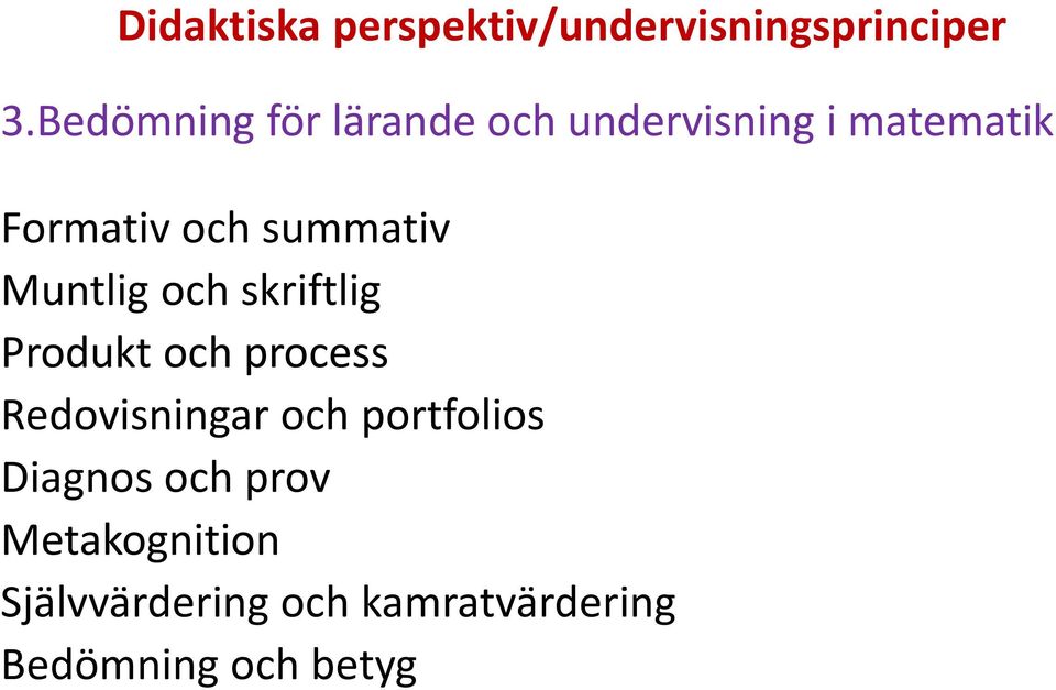 summativ Muntlig och skriftlig Produkt och process Redovisningar och