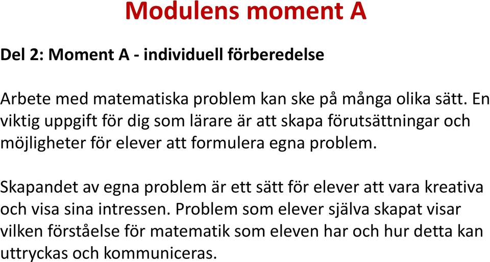 egna problem. Skapandet av egna problem är ett sätt för elever att vara kreativa och visa sina intressen.