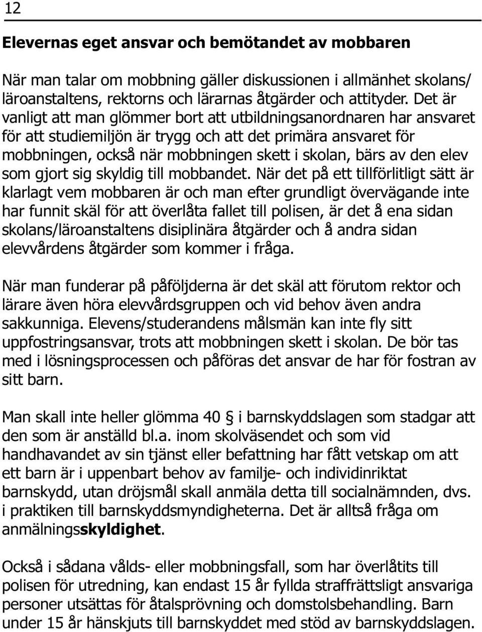 elev som gjort sig skyldig till mobbandet.