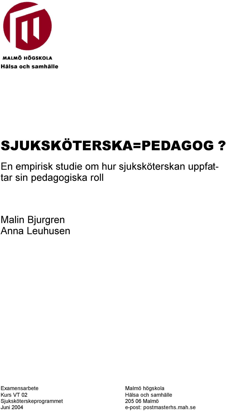 roll Malin Bjurgren Anna Leuhusen Examensarbete Kurs VT 02