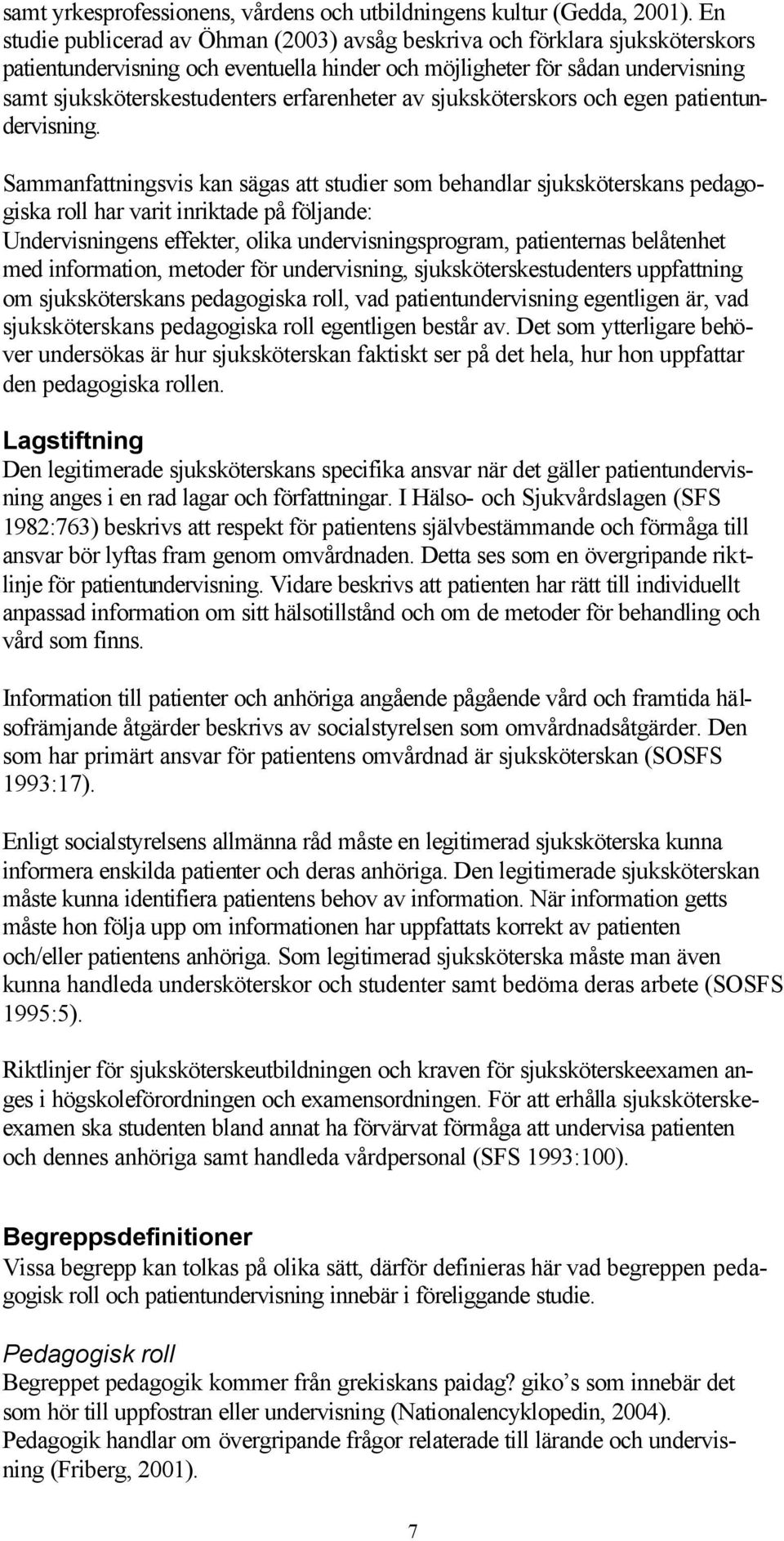 erfarenheter av sjuksköterskors och egen patientundervisning.