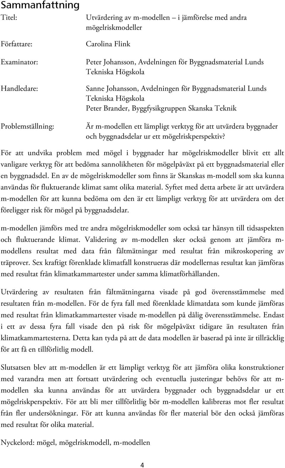 för att utvärdera byggnader och byggnadsdelar ur ett mögelriskperspektiv?