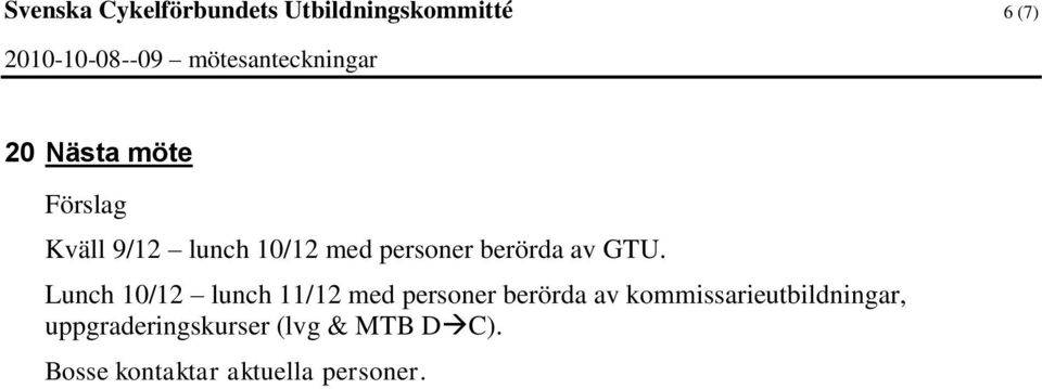 Lunch 10/12 lunch 11/12 med personer berörda av