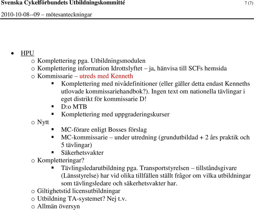 utlovade kommissariehandbok?). Ingen text om nationella tävlingar i eget distrikt för kommissarie D!