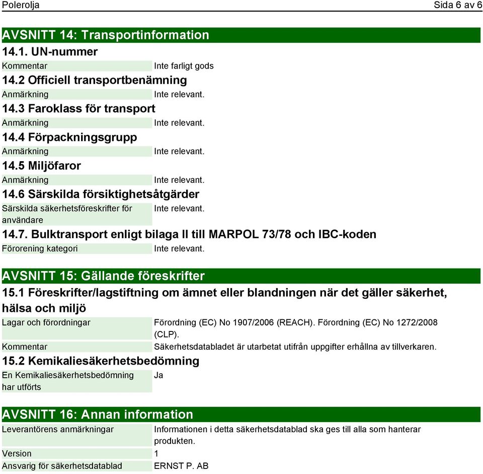 Bulktransport enligt bilaga II till MARPOL 73/78 och IBC-koden Förorening kategori AVSNITT 15: Gällande föreskrifter 15.