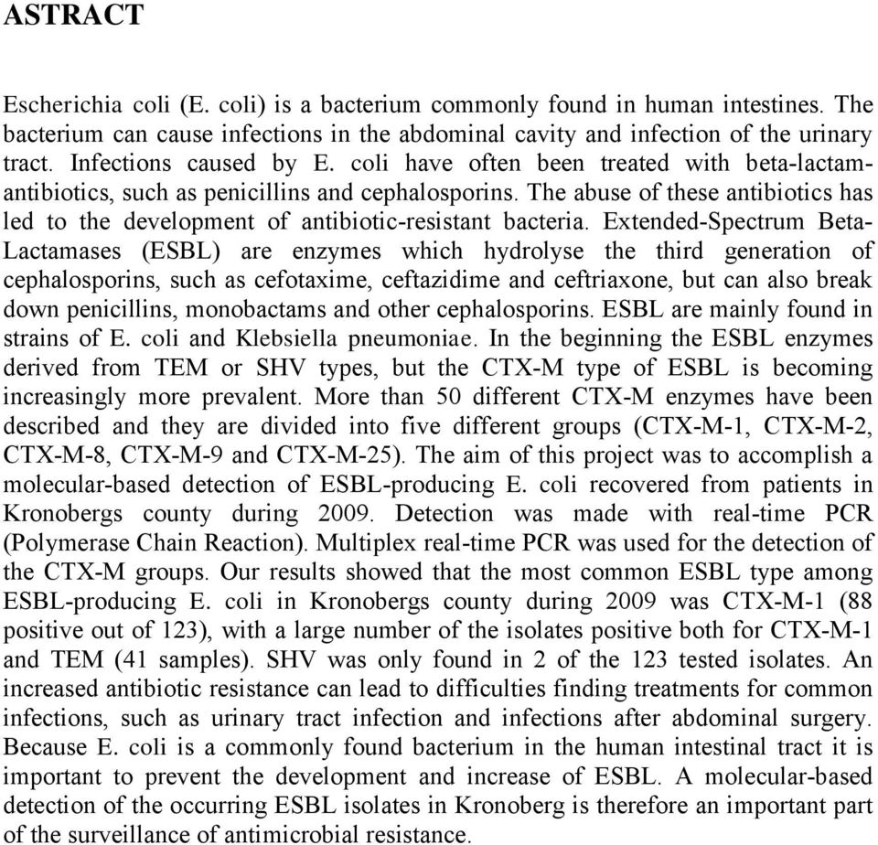 The abuse of these antibiotics has led to the development of antibiotic-resistant bacteria.