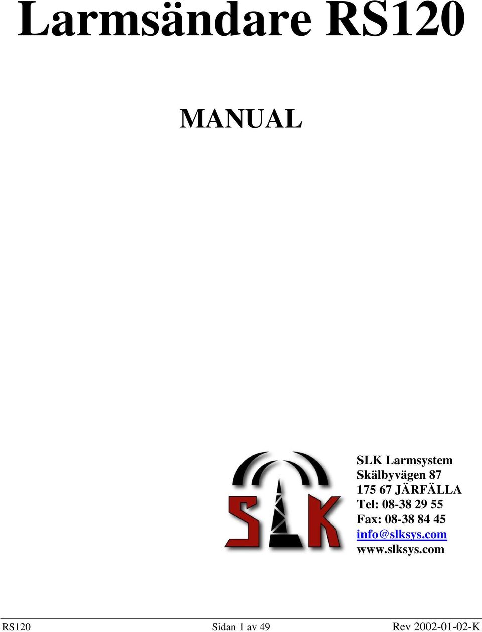 29 55 Fax: 08-38 84 45 info@slksys.com www.